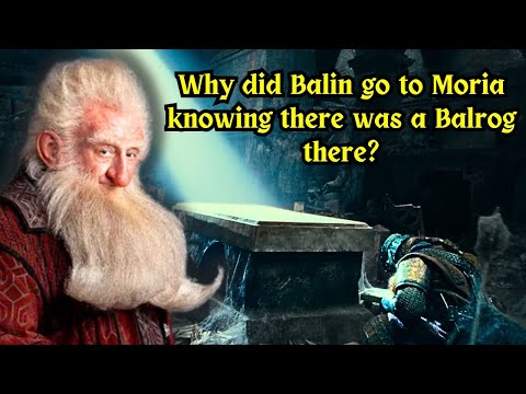Why did Balin go to Moria knowing there was a Balrog there? | Lord of the Rings