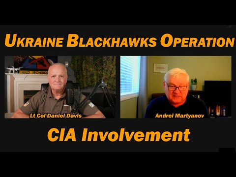 UKRAINE BLACKHAWKS OPERATION: CIA Involvement /Andrei Martyanov & Lt Col Daniel Davis