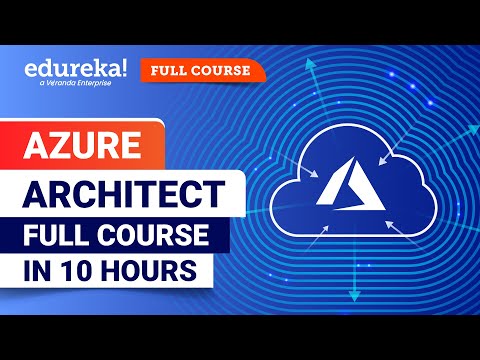 Azure Architect Full Course - 10 Hours | Learn Microsoft Azure | Azure For Beginners | Edureka