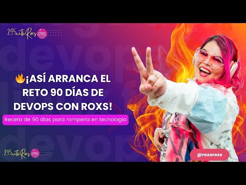 Encuentro 1: 🔥 [Intro] ¡Así arranca el reto 90 Días de DevOps con Roxs!