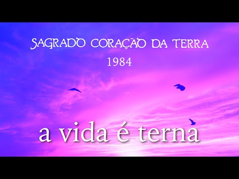 A Vida é Terna - Sagrado Coração da Terra