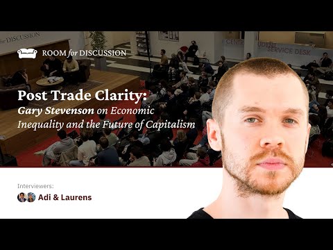 Post Trade Clarity: Gary Stevenson on Economic Inequality and the Future of Capitalism