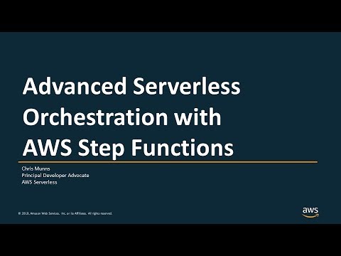 Advanced Serverless Orchestration with AWS Step Functions - AWS Online Tech Talks