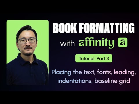 Book Formatting with Affinity Tutorial | Part 3. Text, fonts, leading, indentations, baseline