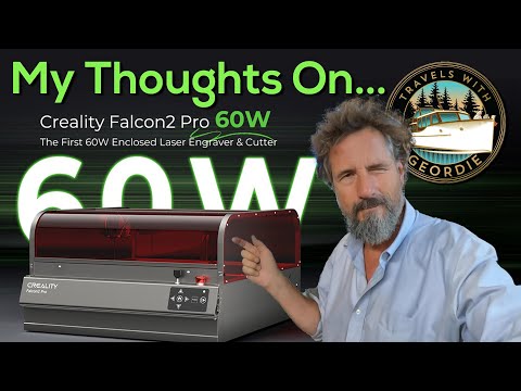 My Thoughts on the Creality Falcon 2 Pro 60 Watt! Laser Engraver - Travels With Geordie