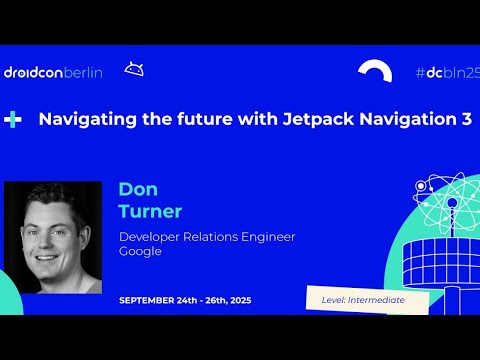 Navigating the future with Jetpack Navigation 3 - Don Turner | droidcon Berlin 2025