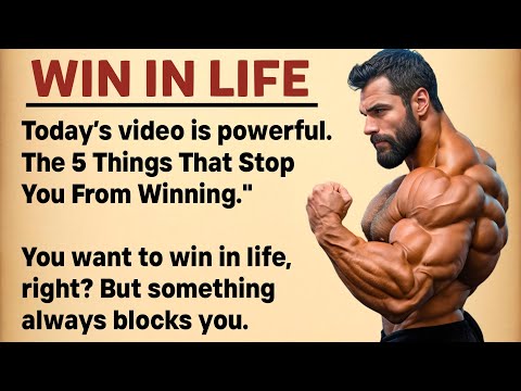 The 5 Things That Can Stop You FromWining In Life | Learn English A1 B2