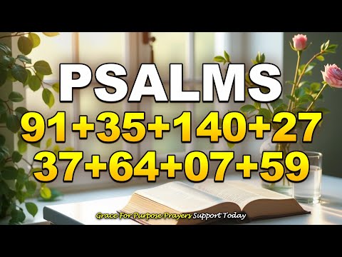 The Most Powerful Prayers in the Bible - Psalm 91, 35, 140, 27, 37, 64, 7, 59