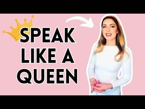 How to speak like a Queen? 7 Tips for a Sophisticated Communication Style