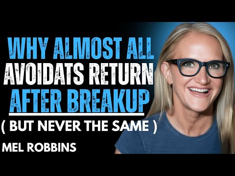 Why Avoidants are Never the Same after a Breakup (And Why They Always Return)  | Mel Robbins