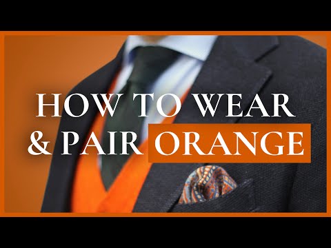 Orange: Underrated Color in Menswear & How To Wear & Combine It With Classic Men's Clothing
