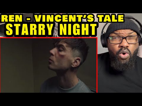 Ren - Vincent’s Tale - Starry Night | REACTION