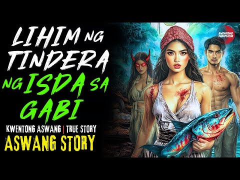 LIHIM NG TINDERA NG ISDA SA GABI | Kwentong Aswang | True Story