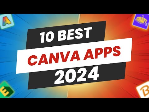Unlock Your Creativity: The Ultimate 10 Canva Apps For 2024!
