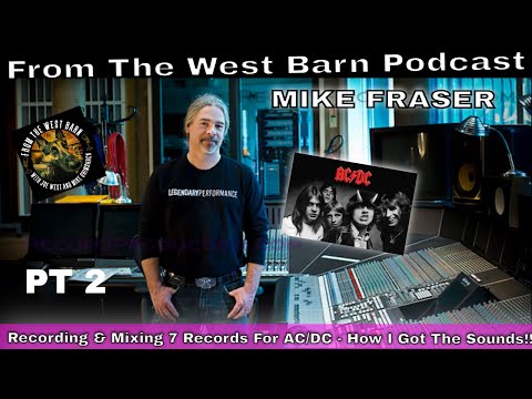 Recording & Mixing 7 Records For AC/DC - How I Got The Sounds!! - Mike Fraser (Pt2)