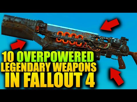 10 OVERPOWERED LEGENDARY WEAPONS IN FALLOUT 4 YOU MUST GET