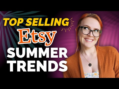 2025 Summer Etsy Trends to List NOW!