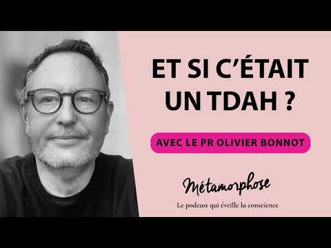 Et si c’était un TDAH ? Avec le Pr Olivier Bonnot