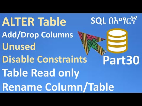 SQL in Amharic Part30 – ALTER TABLE, ADD COLUMN, ADD CONSTRAINTS, RENAME COLUMN, RENAME COLUMN, UNUS