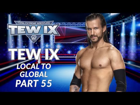 Adam Cole Bay Bay | TEW IX | Local to Global | Real World Mod | Episode 55