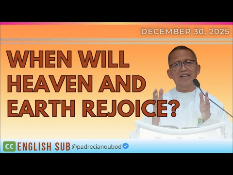 “When will heaven and earth rejoice?” | December 30, 2025 Homily with English Subtitle.