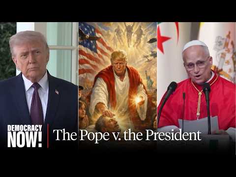 President vs. Pope: Trump Posts Pic of Self as Jesus, Pope Says Warmakers Have “Hands Full of Blood”