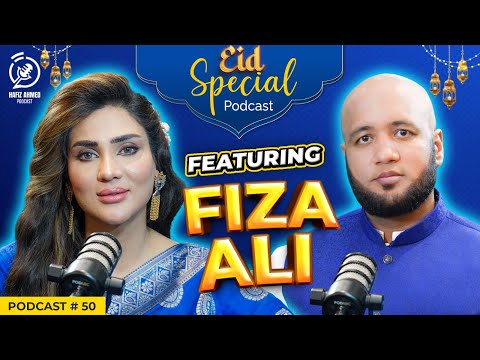 Eid Special Podcast Featuring Fiza Ali | Hafiz Ahmed Podcast