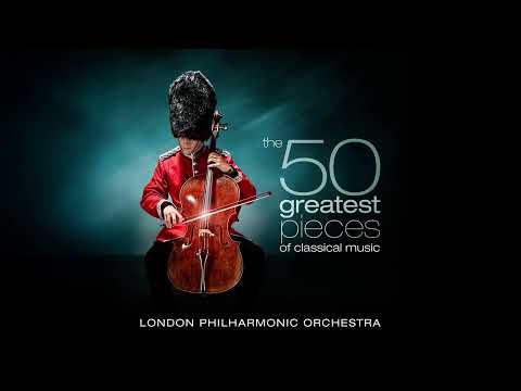 The 50 Greatest Pieces of Classical Music – London Philharmonic Orchestra (Full Album)