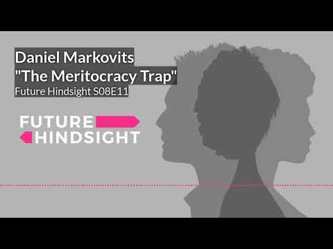 Interview with Daniel Markovits--The Meritocracy Trap--Future Hindsight S08E11