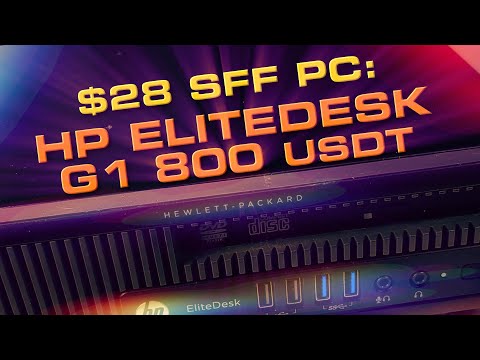 $28 HP EliteDesk 800 G1 USDT Teardown & Upgrade