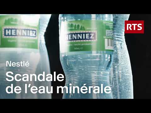 Enquête chez Nestlé: le scandale de l'eau minérale filtrée | RTS