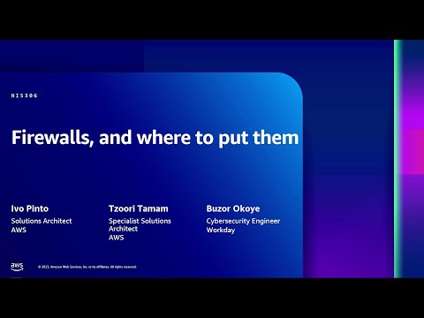 AWS re:Inforce 2023 - Firewalls, and where to put them (NIS306)