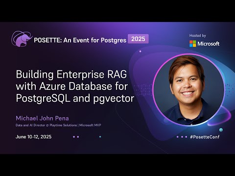 Building Enterprise RAG with Azure Database for PostgreSQL and pgvector | POSETTE 2025
