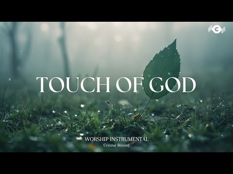 TOUCH OF GOD - Soaking worship instrumental | Prayer and Devotional