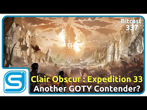 Bitcast 337 : Clair Obscur Expedition 33 Arrives