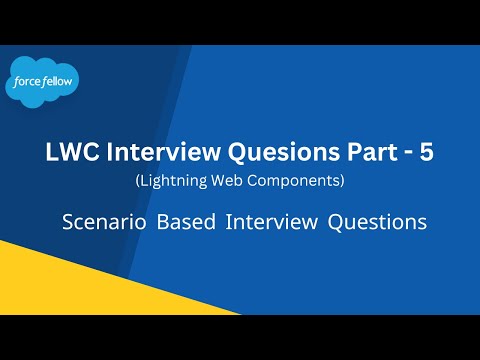 Scenario based LWC Interview Questions & Answers | Salesforce Developer | Force Fellow