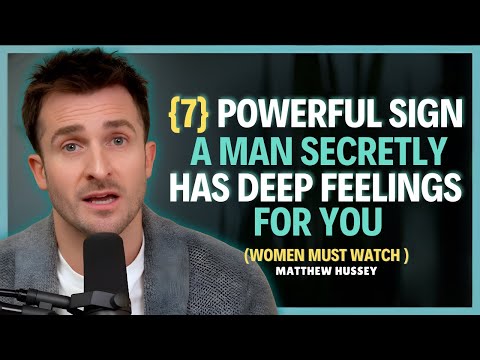 If a Man Secretly Has Deep Feelings for You, He'll Show These 7 Powerful Signs || Matthew Hussey