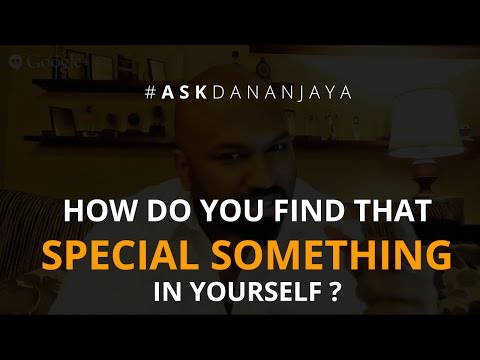 How do you find that special something in yourself? - Ask Dananjaya