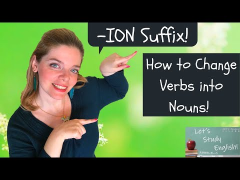 ION Suffix: 8 Tips for How to Change Verbs into Nouns with -ion! / 接尾辞-ION:動詞から-ionを伴う名詞への変え方の8の助言。
