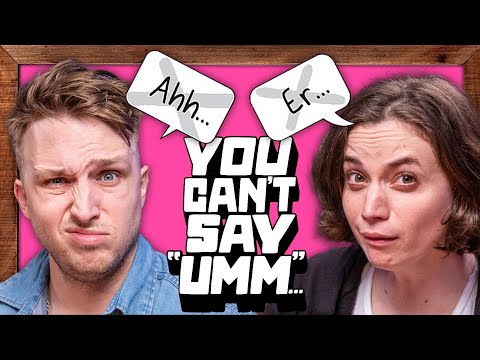 You Can't Say "UMM"!