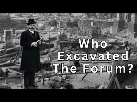 Giacomo Boni: The Man Who Unearthed the Roman Forum