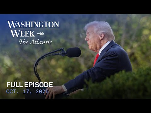 Washington Week with The Atlantic full episode, Oct. 17, 2025
