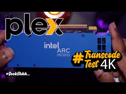 Intel Arc B50 Pro GPU 4K Transcode Test Plex @GeekShhh