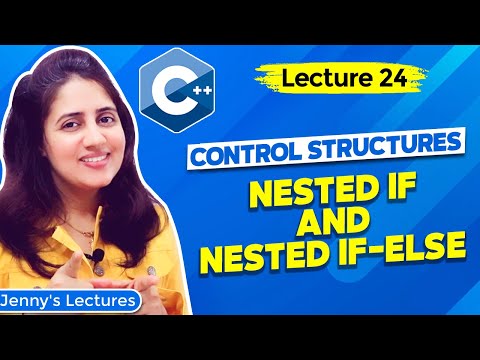 Lec 24: C++ Control Structures - part4 | Nested if and Nested if else | C++ Tutorials for Beginners