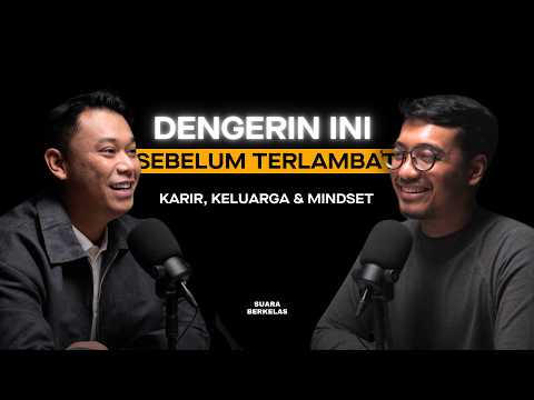 Kalau Kamu Masih RAGU Dengan KARIRMU, Nonton Podcast Ini! | SUARA BERKELAS #42