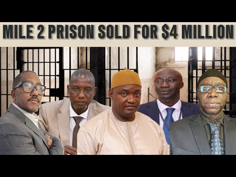 $4 million (over D300 million Gambian dalasis): Analyzing the Sale of Mile 2 Prison to GPA.