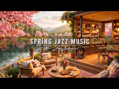 Calm Spring Morning & Jazz Relaxing Music 🌸 Cozy Coffee Shop Ambience with Smooth Piano Jazz Music