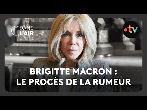 Brigitte Macron : le procès de la rumeur