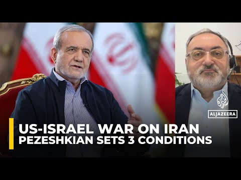 Iran’s President Masoud Pezeshkian outlines three conditions to end the war