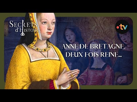 Anne de Bretagne, deux fois Reine - Secrets d'Histoire